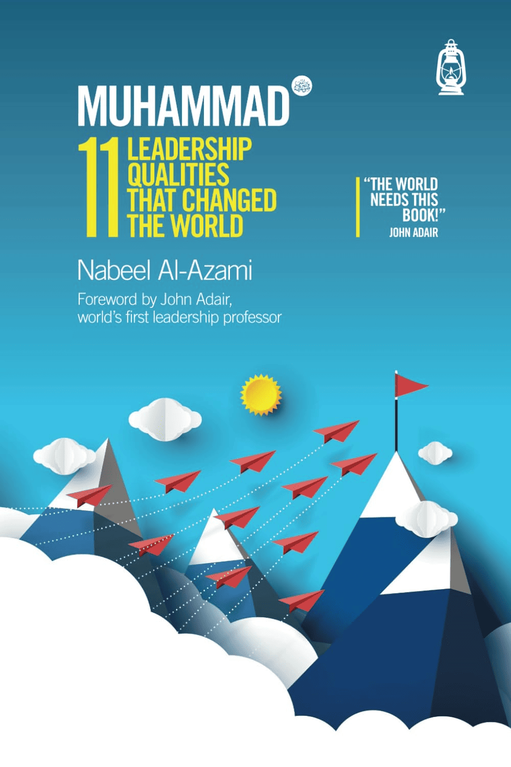 11 Leadership Qualities That Changed The World by Nabeel Al-Azami