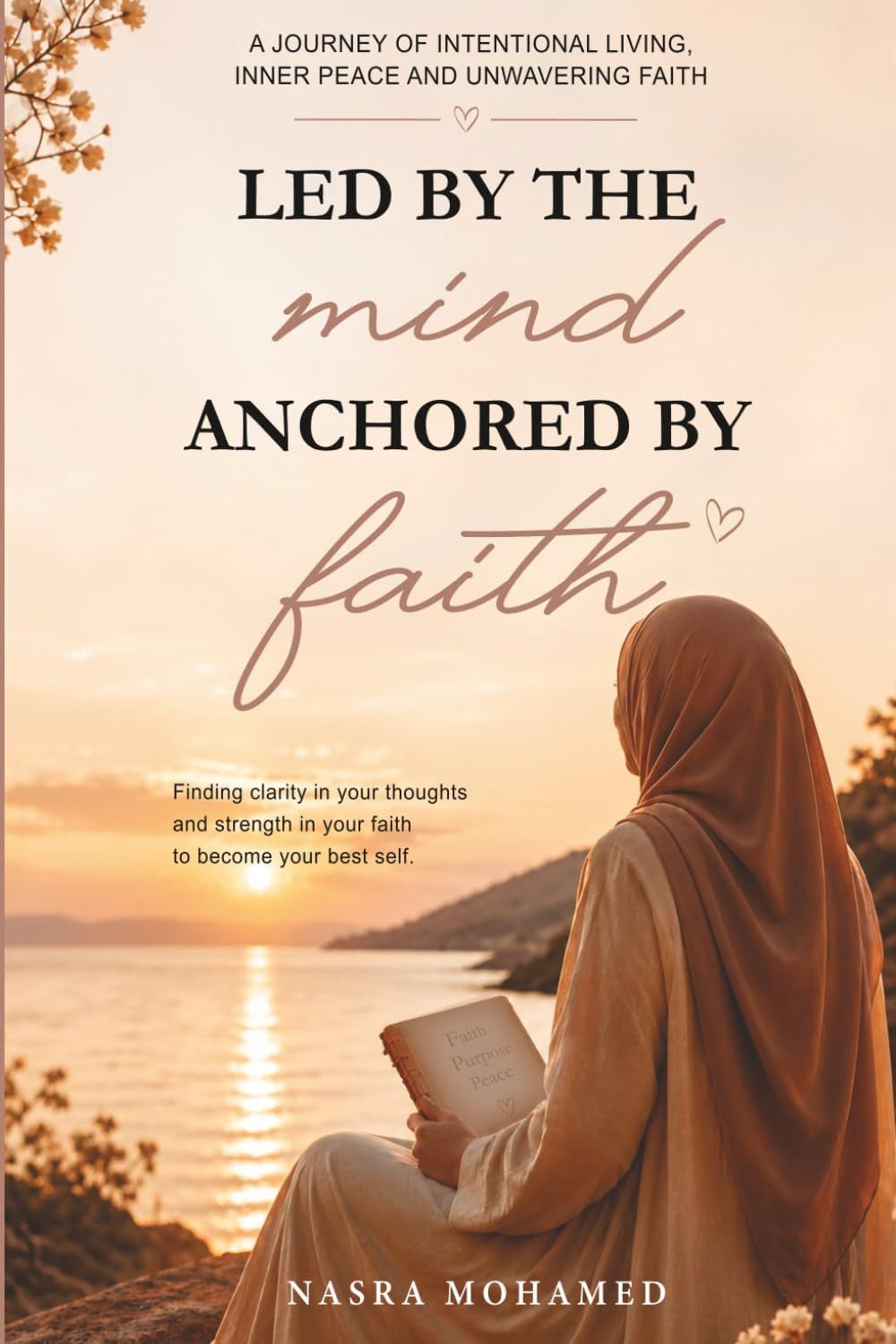 Led by the Mind, Anchored by Faith by Nasra Mohamed