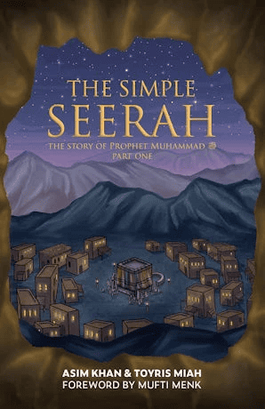The Simple Seerah Parts 1, 2 and 3 by Asim Khan & Toyris Miah