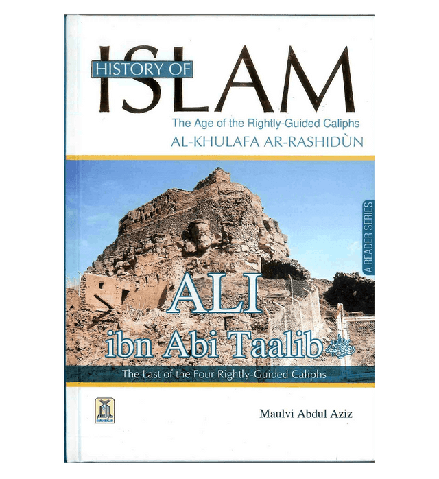 History of Islam(Ali ibn Abi Taalib) by Maulvi Abdul Aziz