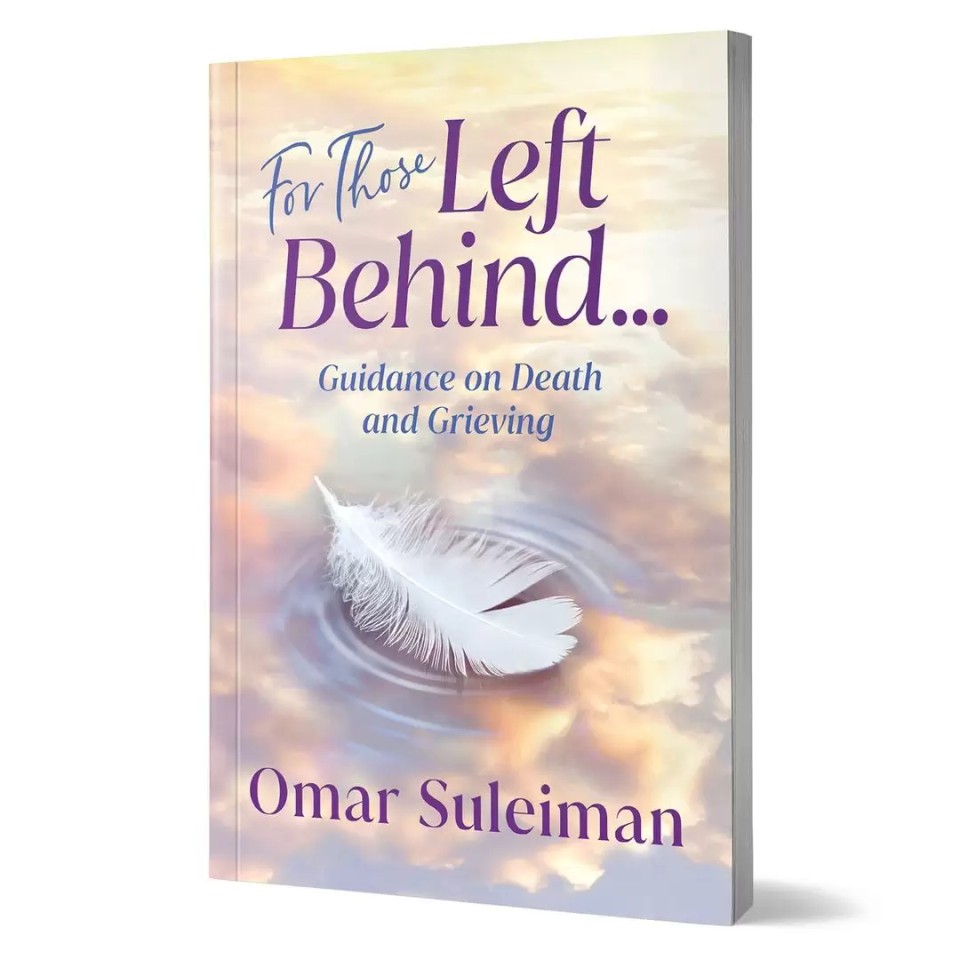 For Those Left Behind Guidance on Death and Grieving By (author) Omar Suleiman