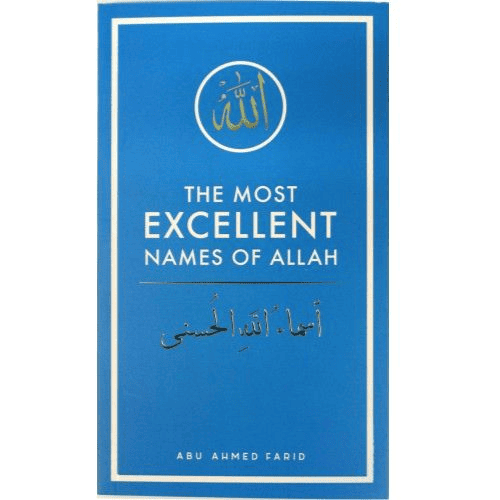 The Most Excellent Names of Allah by Abu Ahmed Farid